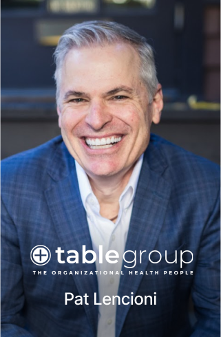 Patrick Lencioni - Table Group